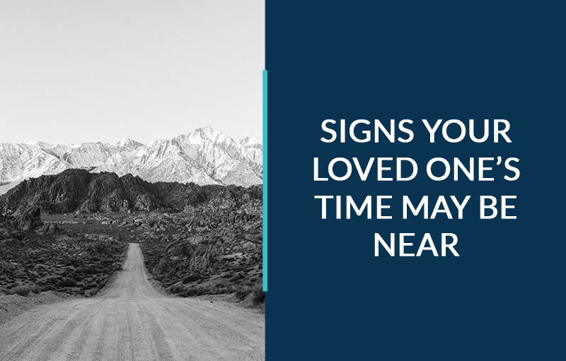 signs your loved one's time may be near